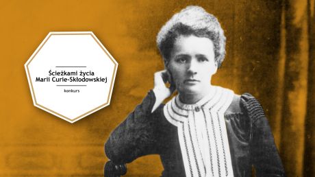 Konkurs Ścieżkami życia Marii Curie-Skłodowskiej