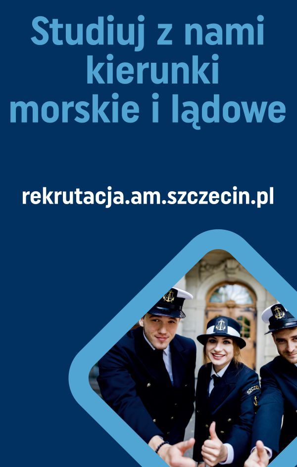 Akademia Morska - studiuj z nami kierunki morskie i lądowe